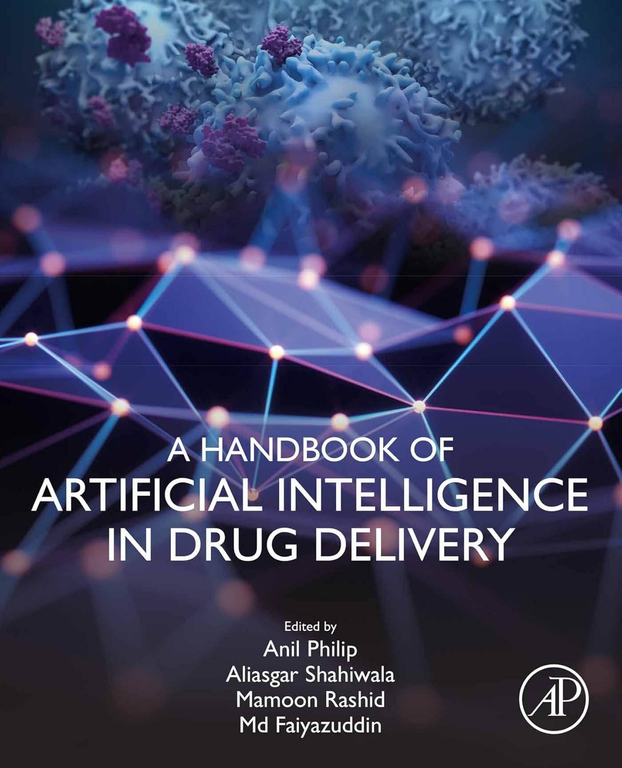 (EBook PDF)A Handbook of Artificial Intelligence in Drug Delivery by Anil K. Philip, Aliasgar Shahiwala PhD, Mamoon Rashid, Md Faiyazuddin