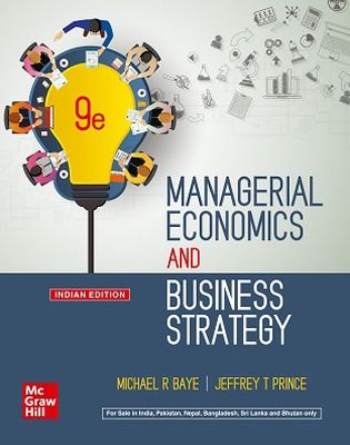 (eBook PDF)Managerial Economics and Business Strategy 9th Edition by Michael Baye, J. Prince