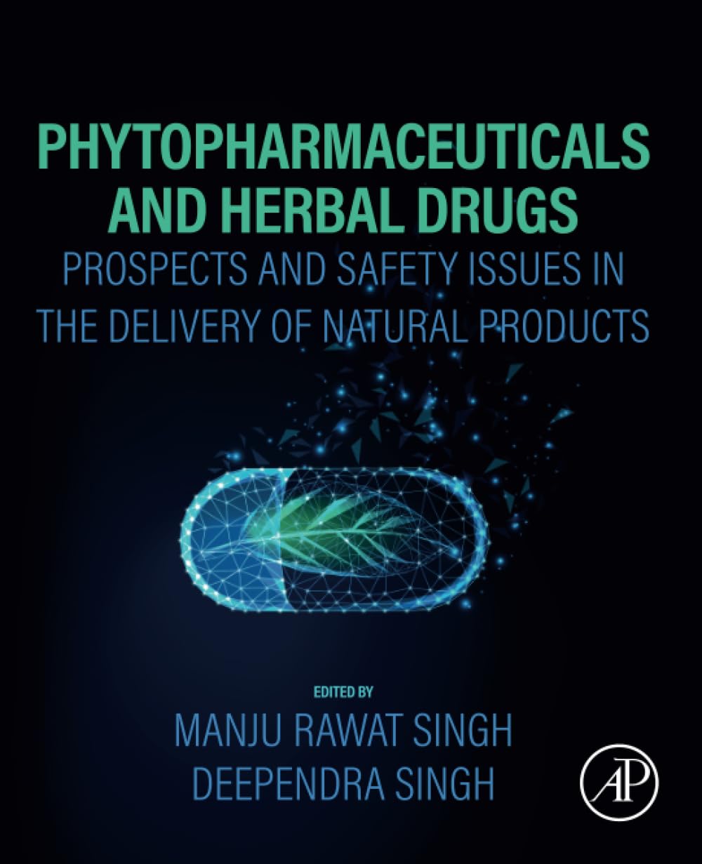 (EBook PDF)Phytopharmaceuticals and Herbal Drugs: Prospects and Safety Issues in the Delivery of Natural Products by Manju Rawat Singh, Deependra Singh