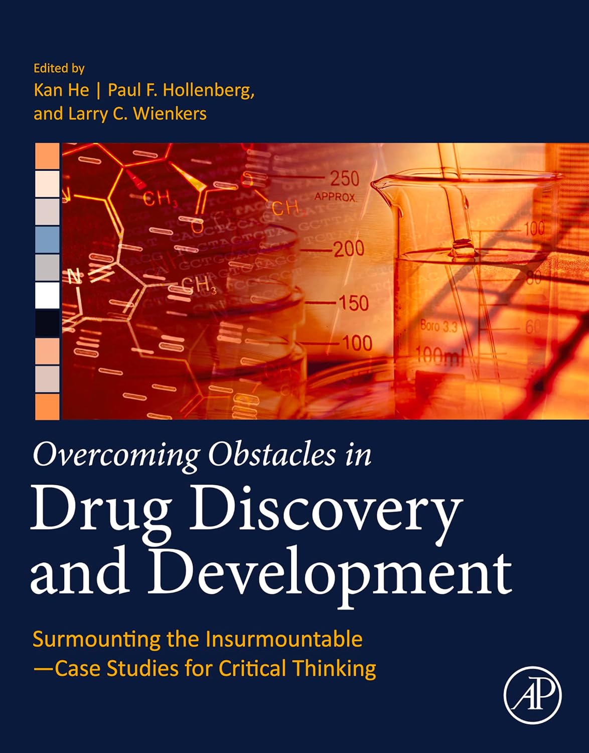 (EBook PDF)Overcoming Obstacles in Drug Discovery and Development: Surmounting the Insurmountable＆mdash;Case Studies for Critical Thinking by Kan He, Paul F. Hollenberg, Larry C. Wienkers