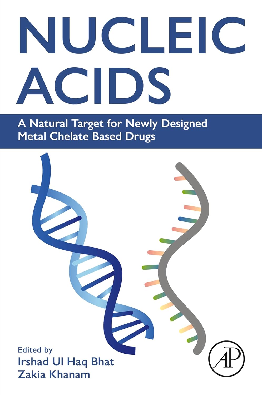 (EBook PDF)Nucleic Acids: A Natural Target for Newly Designed Metal Chelate Based Drugs by Irshad Ul Haq Bhat, Zakia Khanam