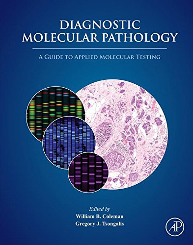 (EBook PDF)Diagnostic Molecular Pathology: A Guide to Applied Molecular Testing by William B. Coleman， Gregory J. Tsongalis