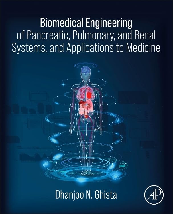 (EBook PDF)Biomedical Engineering of Pancreatic, Pulmonary, and Renal Systems, and Applications to Medicine by Dhanjoo N. Ghista Ph.D.