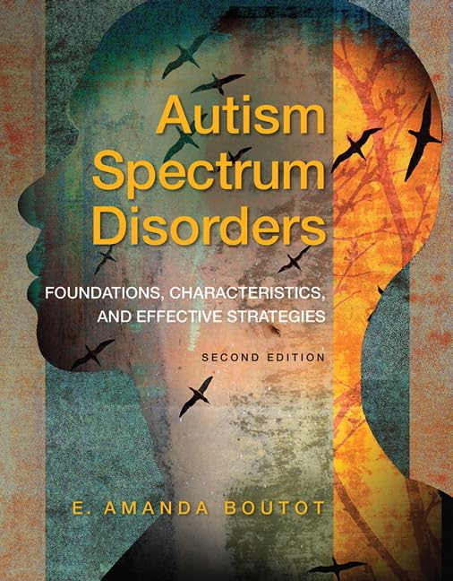 Autism Spectrum Disorders: Foundations, Characteristics, and Effective Strategies 2nd Edition by  E. Boutot 