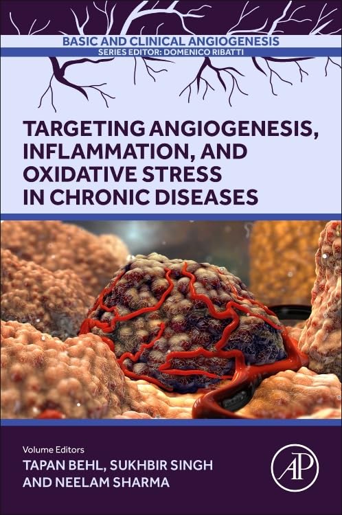 (EBook PDF)Targeting Angiogenesis, Inflammation and Oxidative Stress in Chronic Diseases by Tapan Behl PhD, Sukhbir Singh PhD, Neelam Sharma PhD