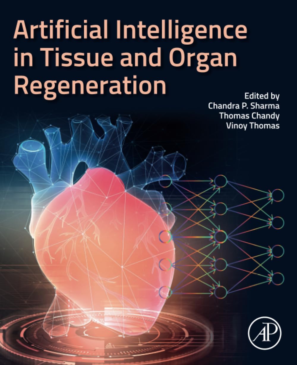 (EBook PDF)Artificial Intelligence in Tissue and Organ Regeneration by Chandra P. Sharma PhD, Thomas Chandy, Vinoy Thomas PhD