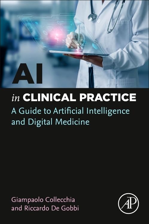 (EBook PDF)AI in Clinical Practice: A Guide to Artificial Intelligence and Digital Medicine by Giampaolo Collecchia MD, Riccardo De Gobbi MD