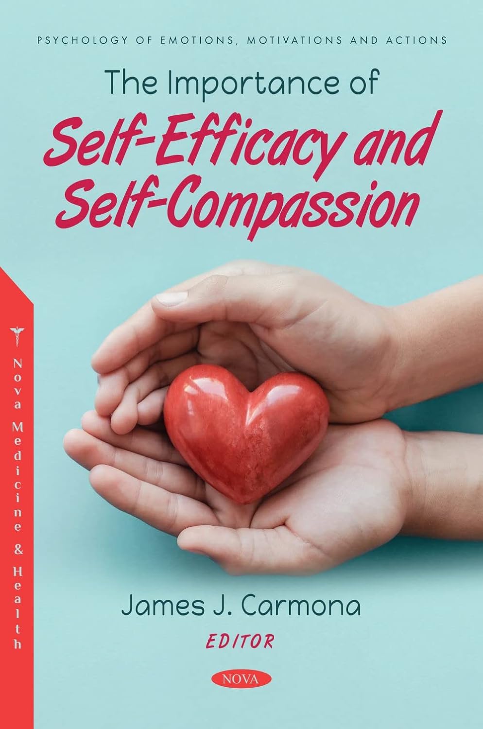 (EBook PDF)The Importance of Self-Efficacy and Self-Compassion by James J. Carmona