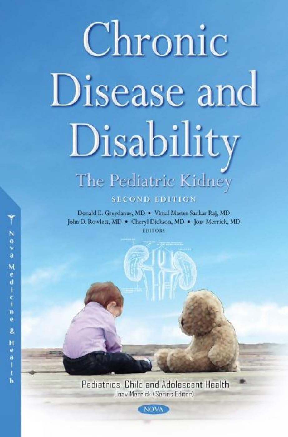 (EBook PDF)Chronic Disease and Disability: The Pediatric Kidney, 2nd Edition by Donald E. Greydanus, Vimal Master Sankar Raj, John D. Rowlett, Cheryl Dickson，Merrick