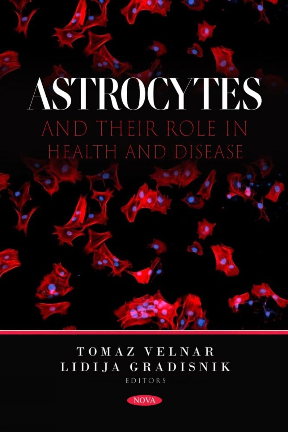 (EBook PDF)Astrocytes and Their Role in Health and Disease by Tomaz Velnar, Lidija Gradisnik