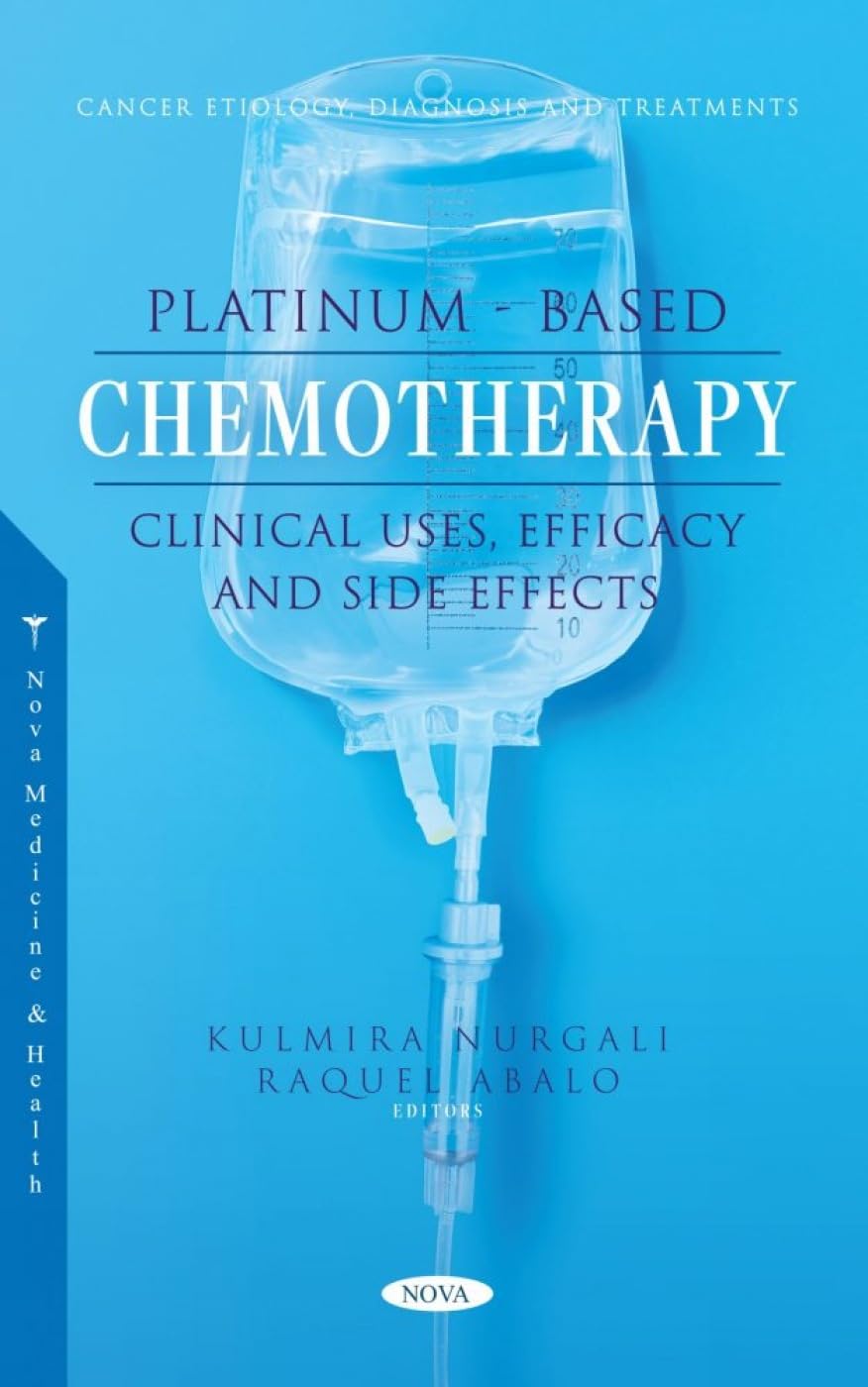 (EBook PDF)Platinum-Based Chemotherapy: Clinical Uses, Efficacy and Side Effects by Kulmira Nurgali, Raquel Abalo Delgado