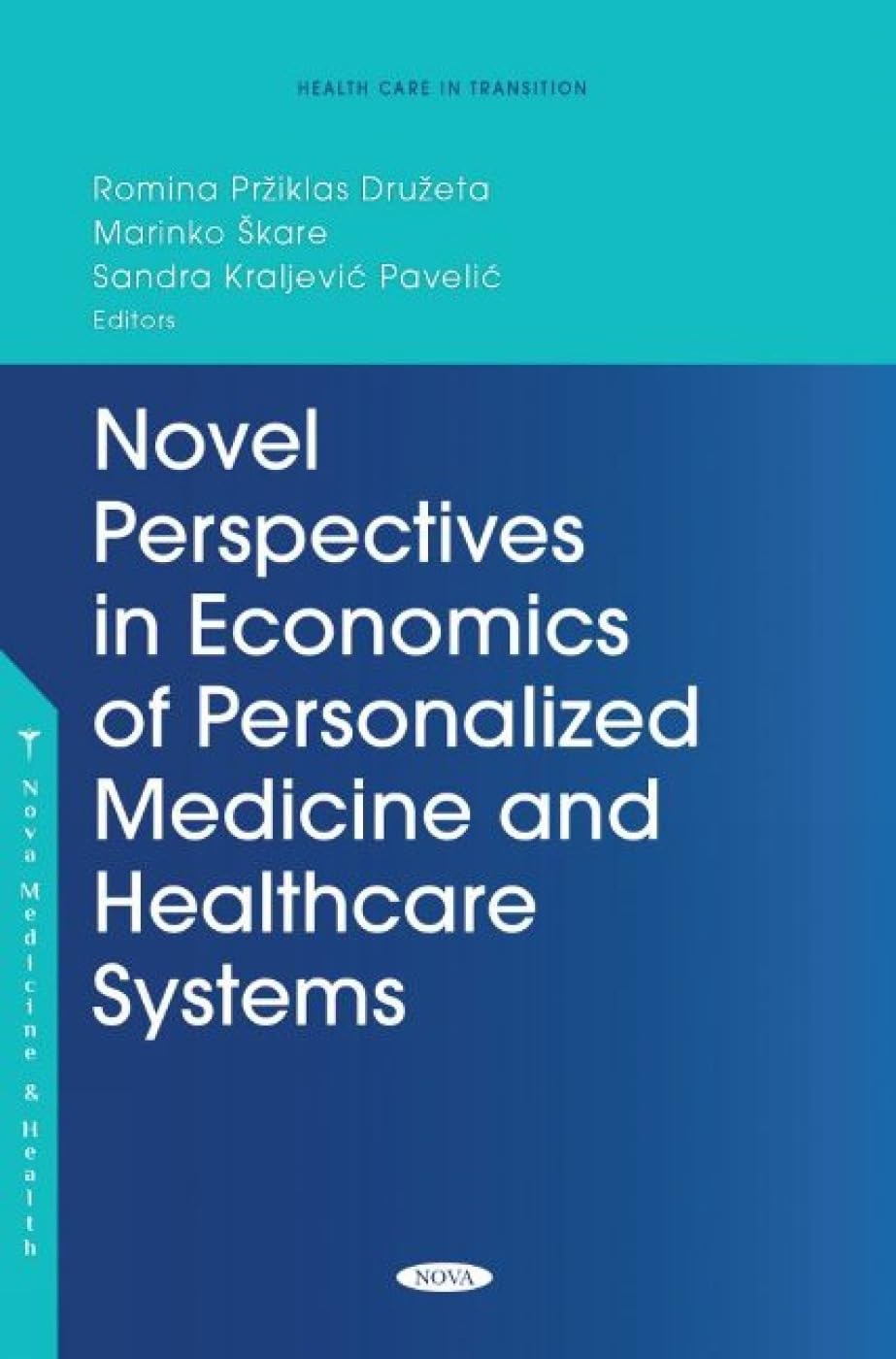 (EBook PDF)Novel Perspectives in Economics of Personalized Medicine and Healthcare Systems by Romina Priklas Drueta, Marinko kare, Sandra Kraljevic Pavelic