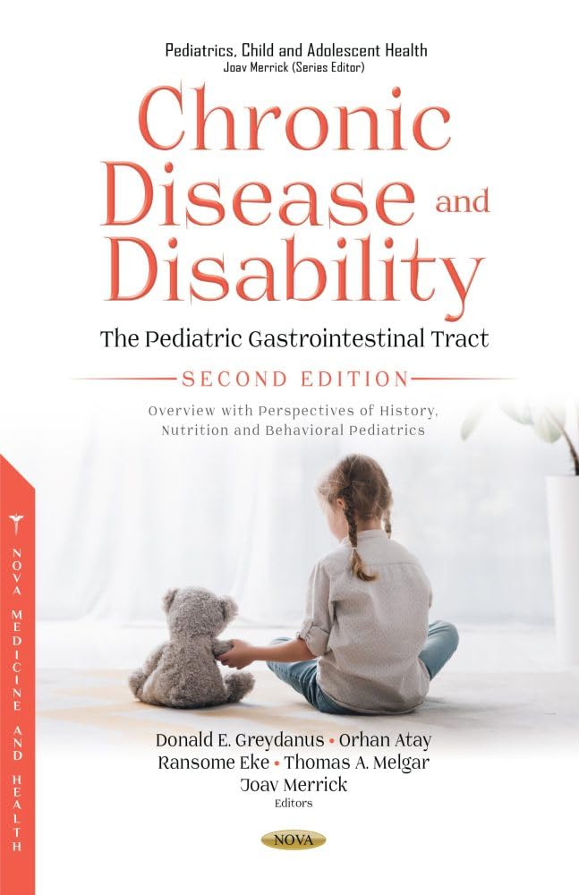 (EBook PDF)Chronic Disease and Disability: The Pediatric Gastrointestinal Tract Overview with Perspectives of History, Nutrition and Behavioral Pediatrics, 2nd Edition by Donald E. Greydanus, Orhan Atay, Ransome Eke, Thomas A. Melgar, Joav Merrick