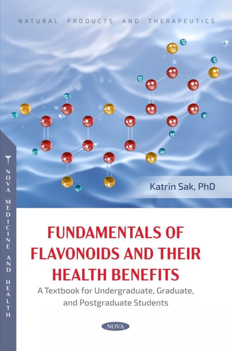 (EBook PDF)Fundamentals of Flavonoids and Their Health Benefits. A Textbook for Undergraduate, Graduate, and Postgraduate Students by Katrin Sak