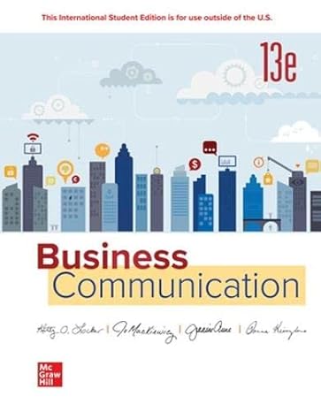 Solution manual for Business and Adminstrative Communication 13th Edition by Kitty O. Locker, Jo Mackiewicz, Jeanine Elise Aune, Donna S. Kienzler Professor