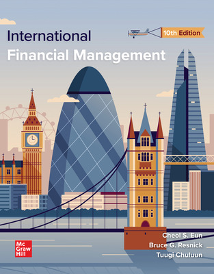 Solution manual for International Financial Management 10th Edition by Cheol Eun,Bruce Resnick,Tuugi Chuluun