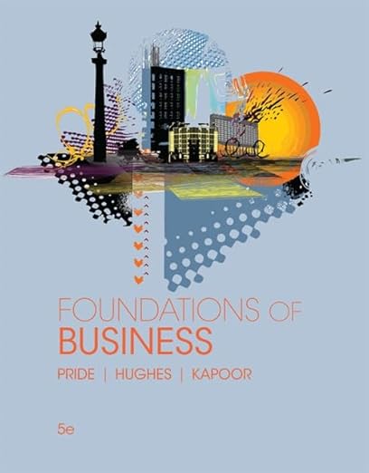 Solution manual   Foundations of Business 5th Edition William M Pride  by William Pride , Robert Hughes , Jack Kapoor