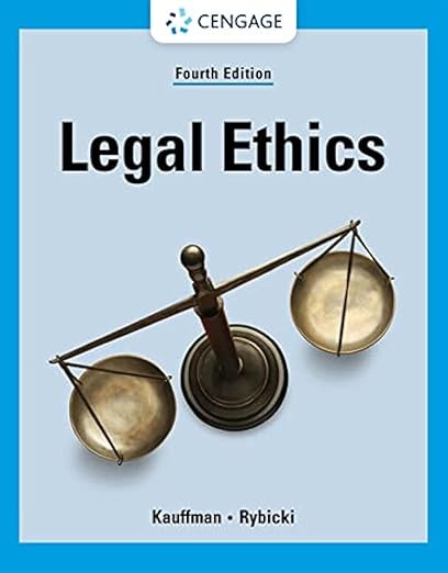 Test Bank  Legal Ethics 4th Edition by Kent Kauffman by  Kent Kauffman , Erin Rybicki 