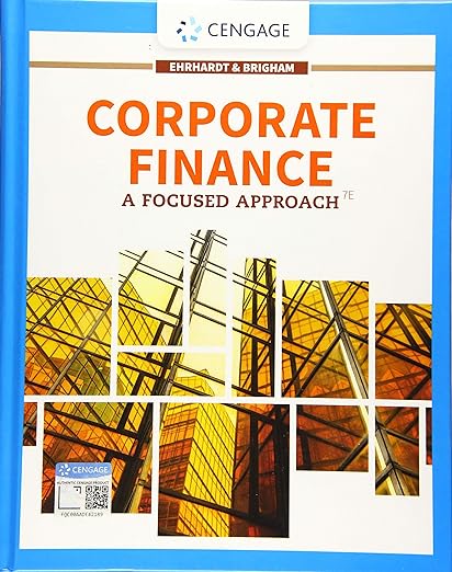  Test Bank  Corporate Finance: A Focused Approach, 7th Edition by  Michael Ehrhardt , Eugene Brigham