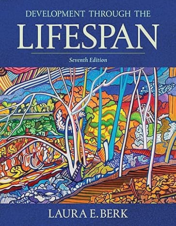  Test Bank  Development Through the Lifespan 7th Edition by Laura Berk