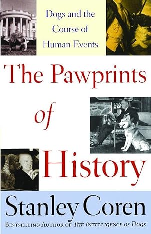 The Pawprints of History Dogs in the Course ofHuma by  Stanley Coren