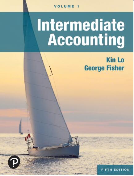 Test Bank for Intermediate Accounting Volume 1 5th Edition by Kin Lo by Kin Lo,George Fisher