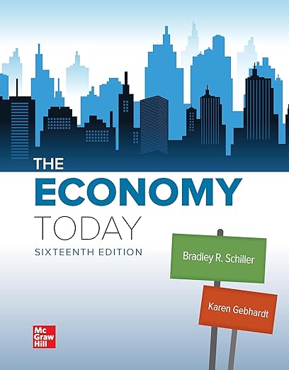 Test Bank The Economy Today 16th Edition  by Bradley R. Schiller , Karen Gebhardt 