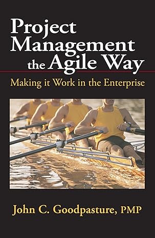 (eBook PDF)Project Management the Agile Way Making It Work in the Enter by John Goodpasture 