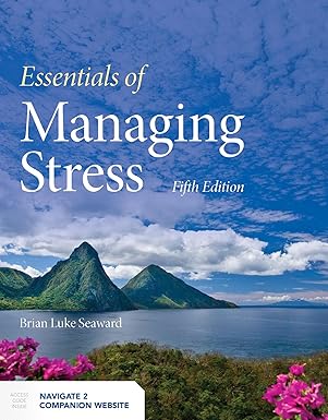 Test Bank  Essentials of Managing Stress 5th Edition  by Brian Luke Seaward