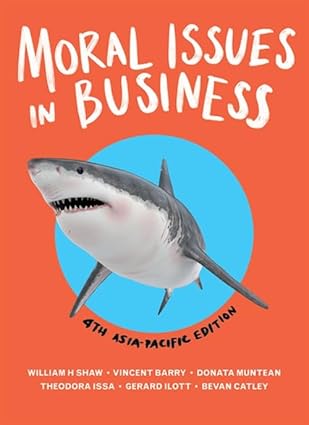 (eBook PDF)Moral Issues in Business 4th Edition AUNZ  by William H. Shaw , Vincent Barry , Donata Muntean , Theodora Issa 