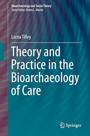 (eBook PDF)Theory and Practice in the Bioarchaeology ofCare by Lorna Tilley
