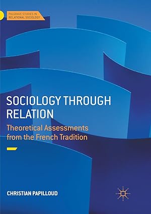 (eBook PDF)Sociology through Relation TheoreticalAssessmentsf by Christian Papilloud