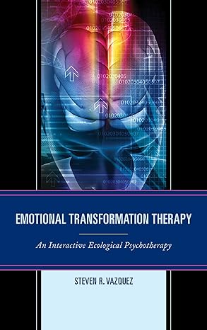 (eBook PDF)Emotional Transformation Therapy An InteractiveEco by Steven R. Vazquez 