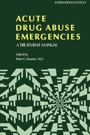 (eBook PDF)Acute Drug Abuse Emergencies A TreatmentManual by M.D. Peter G. Bourne