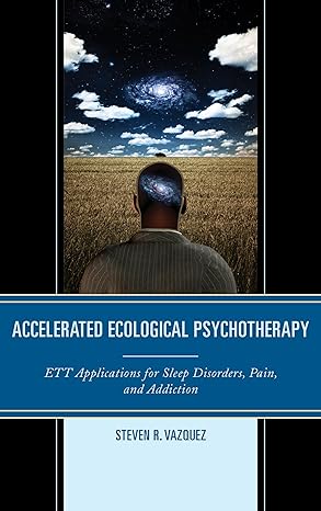 (eBook PDF)Accelerated Ecological Psychotherapy ETTApplicatio by Steven R. Vazquez 