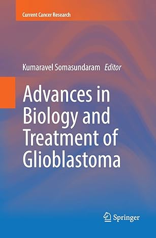 (eBook PDF)Advances in Biology and Treatment ofGlioblastoma发 by Kumaravel Somasundaram 