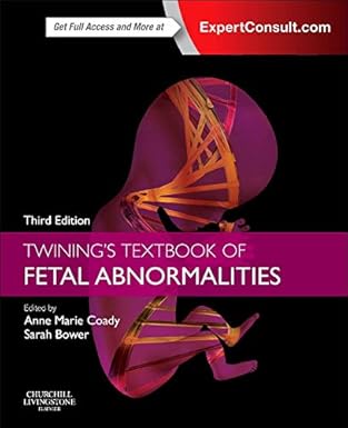 (eBook PDF)Twining＆＃39;s Textbook of Fetal Abnormalities 3rdEditi by Anne Marie Coady MB ChB BAO MRCP FRCR , Sarah Bower MBBS MD FRCOG