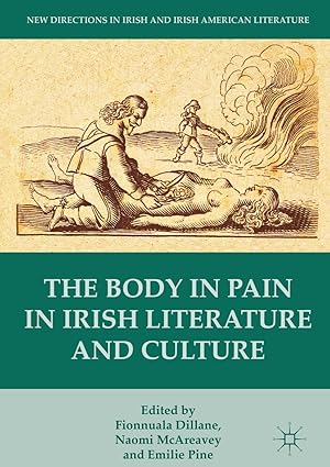 (eBook PDF)The Body in Pain in Irish Literature andCulture by Fionnuala Dillane , Naomi McAreavey , Emilie Pine 