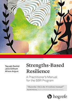 (eBook PDF)Strengths-Based Resilience A Practitioner＆＃39;s Manual for by Jane Gillham , Tayyab Rashid , Afroze Anjum