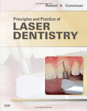 (eBook PDF)Principles and Practice of Laser Dentistry 1st Edition by Robert A. Convissar DDS FAGD 