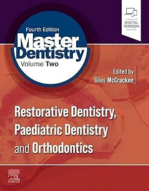 (eBook PDF)Master Dentistry Volume 2: Restorative Dentistry, Paediatric Dentistry and Orthodontics 4th EditionD by Giles McCracken BDS PhD FDS (Res Dent) 