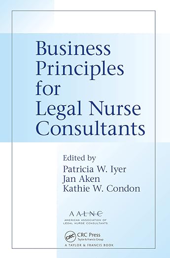 (eBook PDF)Business Principles for Legal Nurse Consultants1st by Patricia W. Iyer MSN RN LNCC , Jan Aken , Kathie W. Condon 