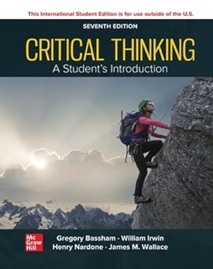 (eBook PDF)Critical Thinking:A Students Introduction 7thEdition by Gregory Bassham , Henry Nardone , James Wallace , William Irwin