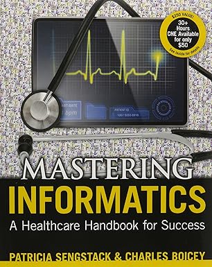 (eBook PDF)Mastering Informatics A Healthcare Handbook forSuc by Patricia P. Sengstack , Charles Boicey 