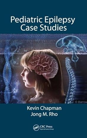 (eBook PDF)Pediatric Epilepsy Case Studies 1st Edition by Kevin Chapman , Jong M. Rho