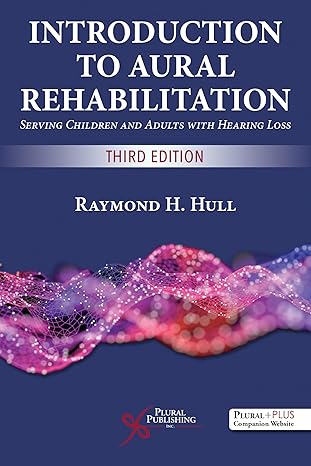 (eBook PDF)Introduction to Aural Rehabilitation: Serving Children and Adults with Hearing Loss 3rd Edition by Hull , Raymond H. 