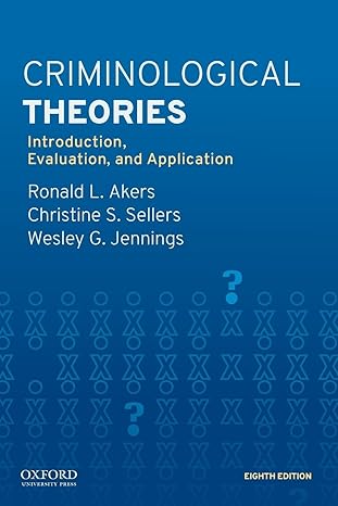 (eBook PDF)Criminological Theories Introduction,Evaluation,and 8th by Ronald L. Akers , Christine S. Sellers , Wesley G. Jennings 