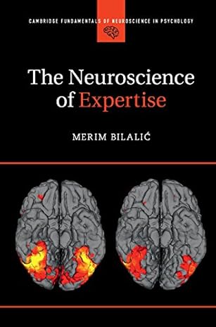 (eBook PDF)The Neuroscience of Expertise by Merim Bilalić 
