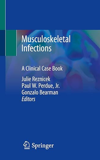 (eBook PDF)Musculoskeletal Infections A Clinical CaseBook by Julie Reznicek , Paul W. Perdue Jr. , Gonzalo Bearman 