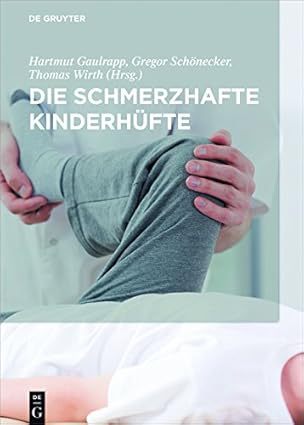 (eBook PDF)Die schmerzhafte Kinderh＆uuml;fte 1st Edition by Hartmut Gaulrapp (Herausgeber), Gregor Sch＆ouml;necker (Herausgeber), Thomas Wirth 